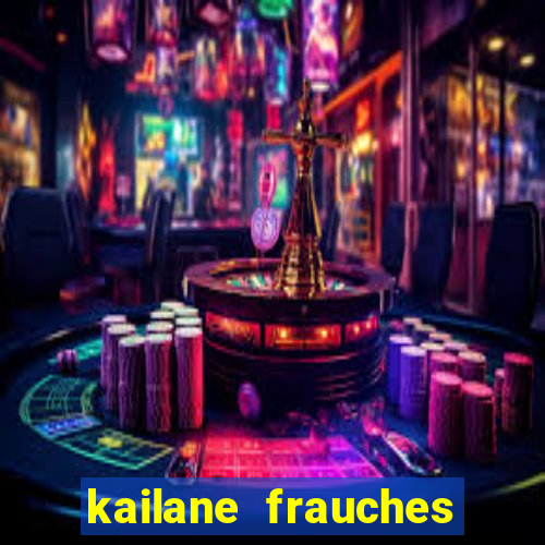 kailane frauches tem filhos